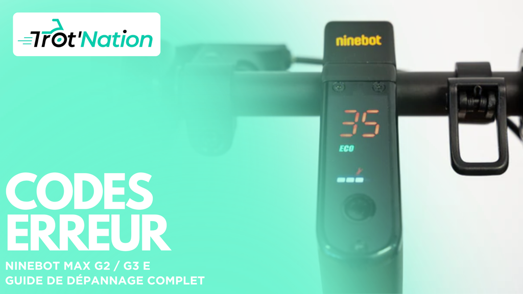 Codes erreur Ninebot Max G2 / G3 E : guide de dépannage complet – Trot ...